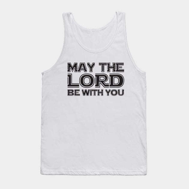 May The Lord Be With You Tank Top by Plushism